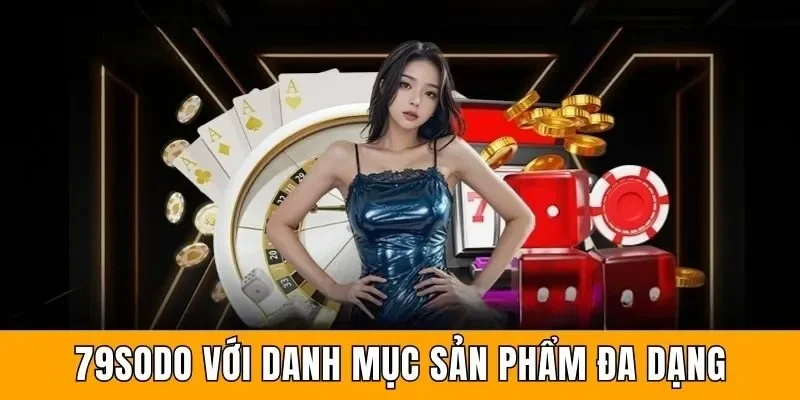 79sodo với danh mục sản phẩm đa dạng