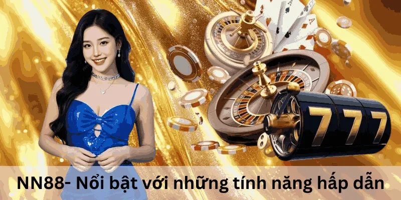 NN88- Nổi bật với những tính năng hấp dẫn
